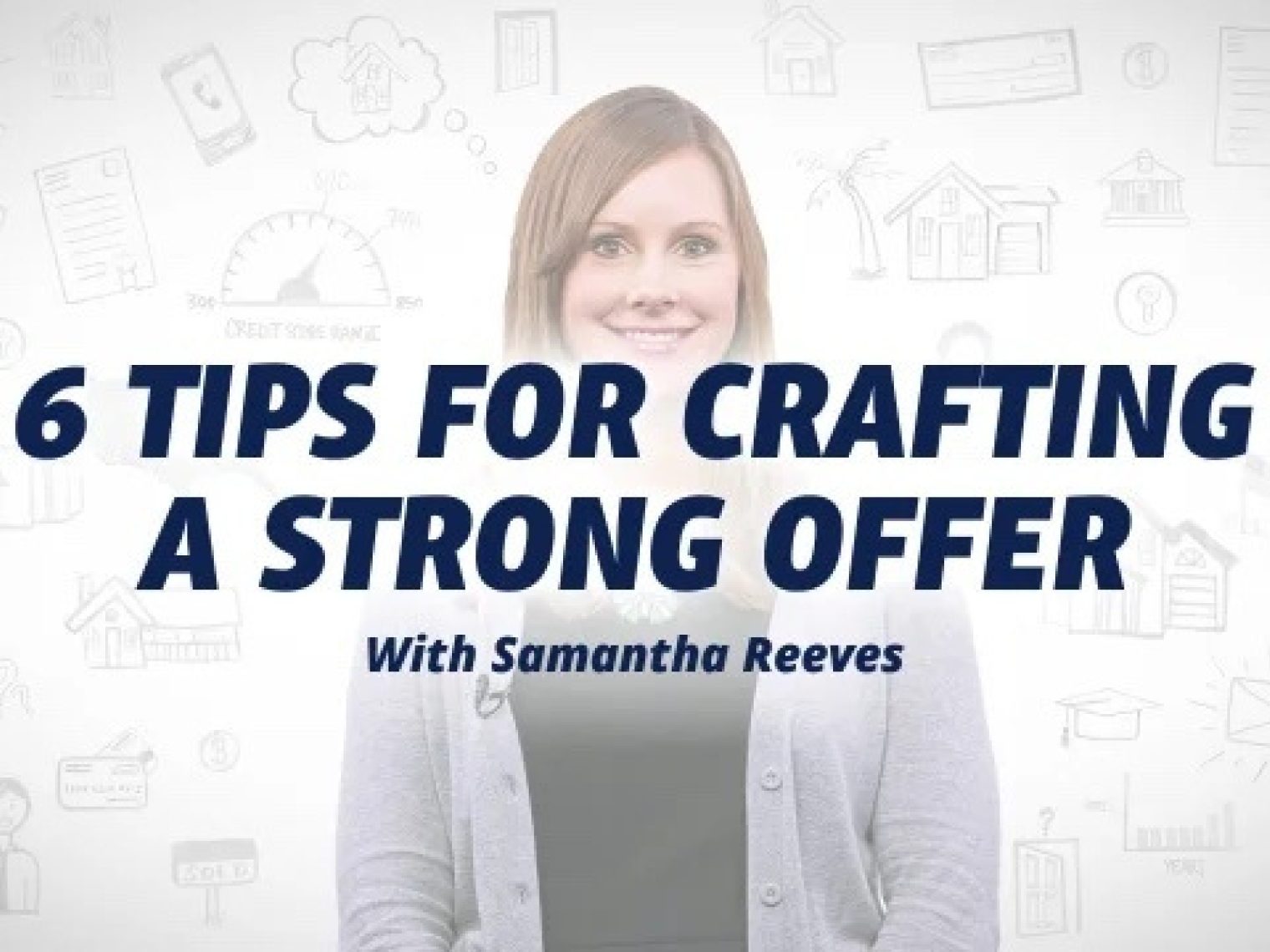 A woman with "6 Tips For Crafting a Strong Offer with Samantha Reeves" overlaid.