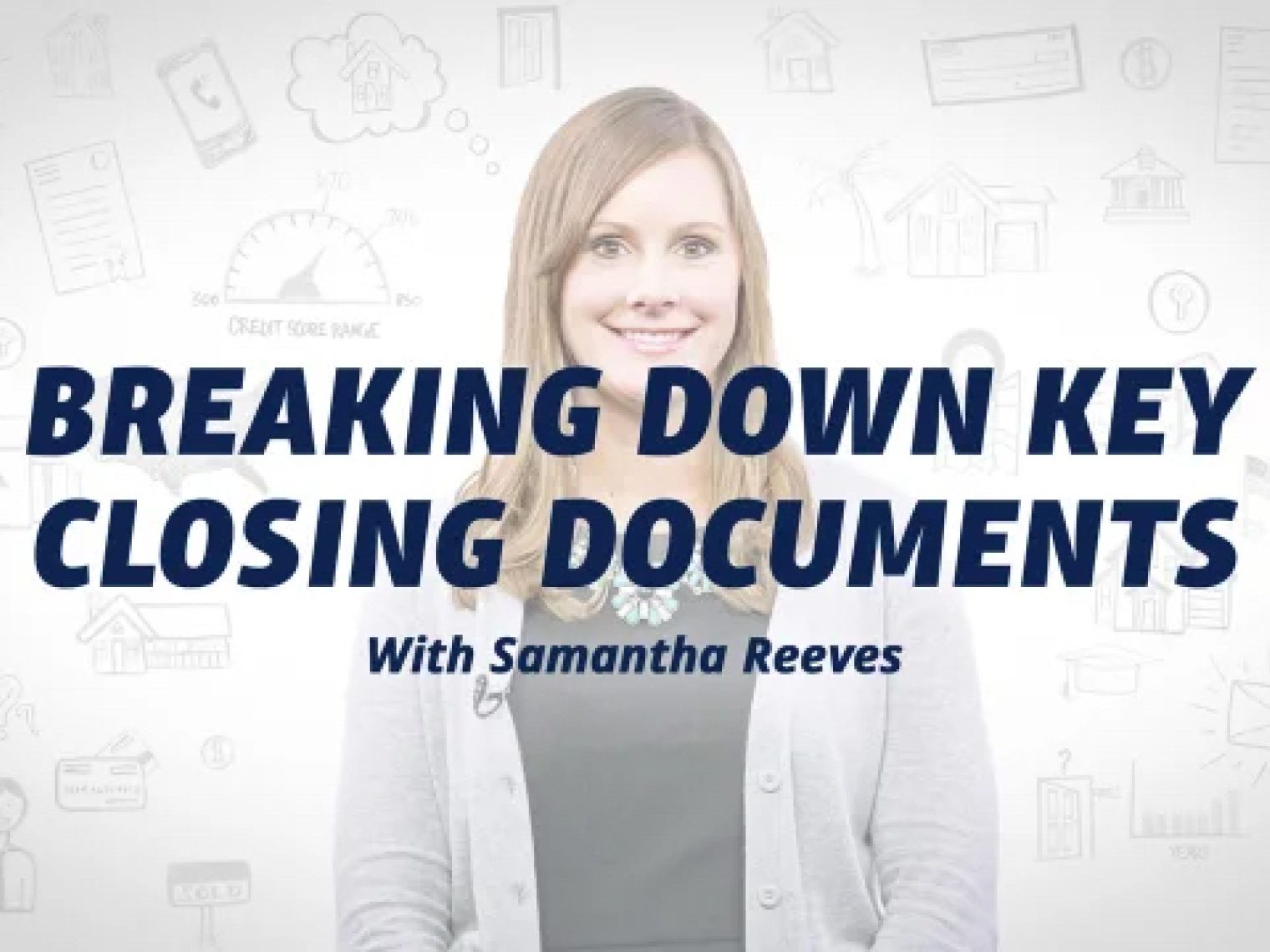 Smiling woman in a gray cardigan with text 'Breaking Down Key Closing Documents with Samantha Reeves' over a white background with financial icons."