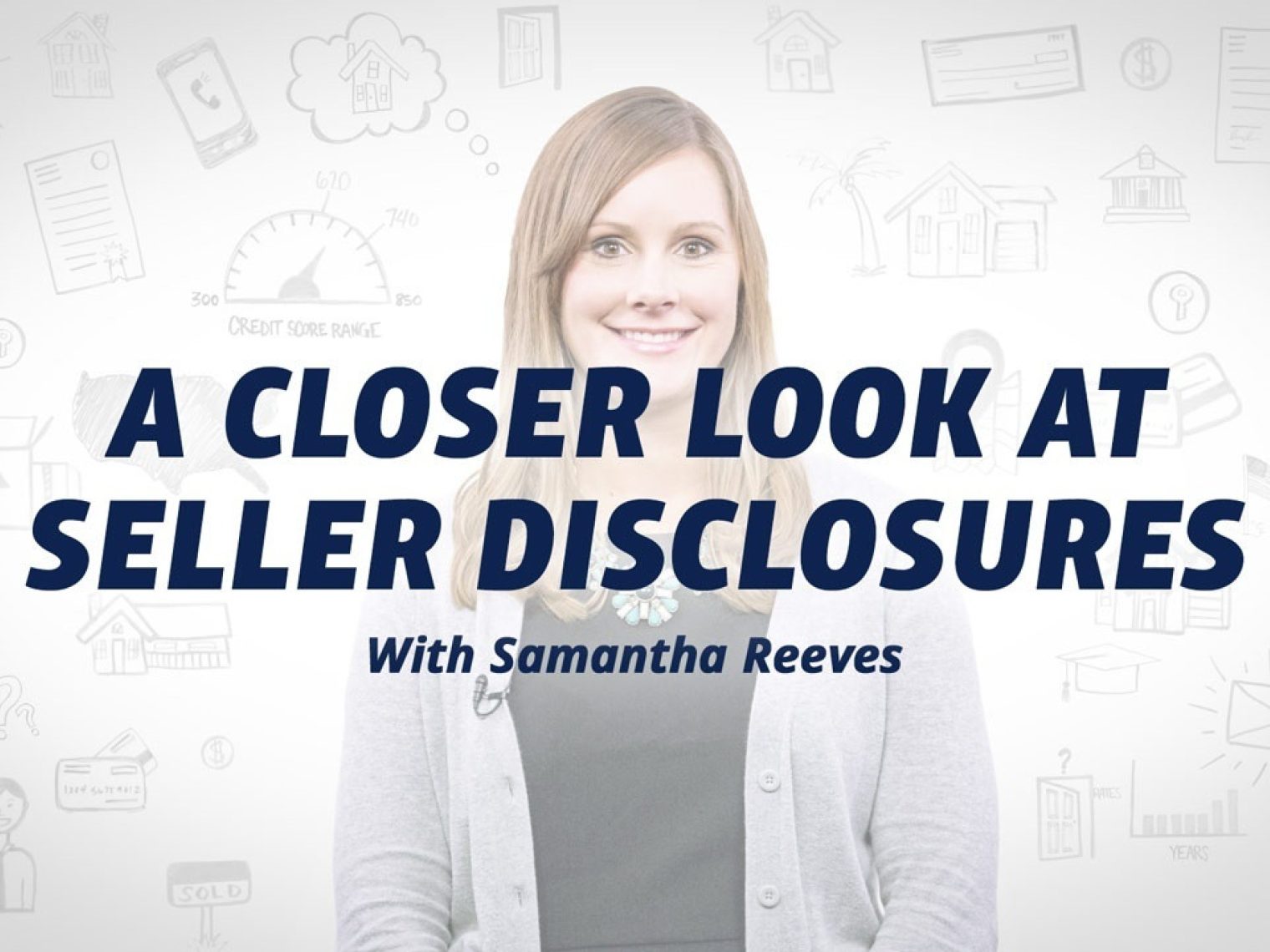 Smiling woman in a gray cardigan with text 'A Closer Look at Seller Disclosures with Samantha Reeves' over a white background with financial icons.