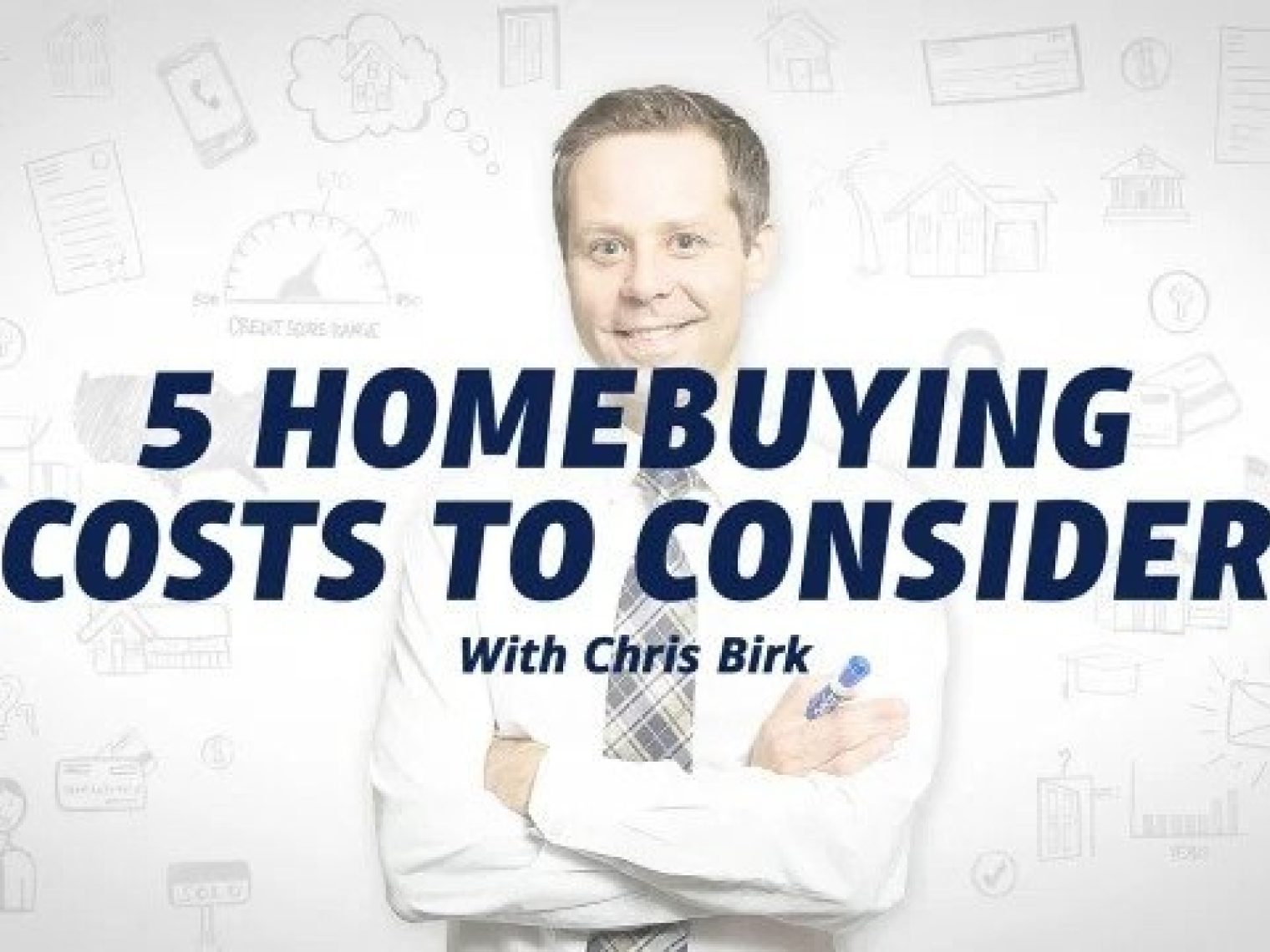 Smiling man in a white shirt and tie with text '5 Homebuying Costs to Consider with Chris Birk' over a white background with financial icons.